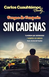 Sin cadenas - Carlos Cuauhtémoc Sánchez - ebook