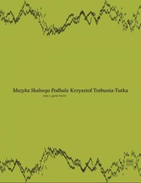 Muzyka Skalnego Podhala. - Trebunia-Tutka Krzysztof - książka