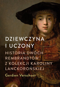 Dziewczyna i uczony. Historia dwóch Rembrandtów z kolekcji Karoliny Lanckorońskiej - Gerdien Verschoor - książka