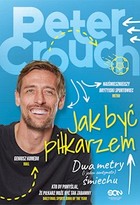 Peter Crouch. Jak być piłkarzem. Dwa metry śmiechu - Peter Crouch, Tom Fordyce - ebook