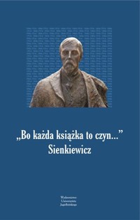 Bo każda książka to czyn... Sienkiewicz - Olga Płaszczewska (red.) - książka