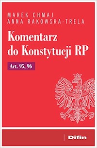 Komentarz do Konstytucji RP Art. 95, 96 - Chmaj Marek, Rakowska-Trela Anna - książka