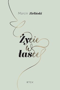 Życie w łasce - Marcin Zieliński - ebook