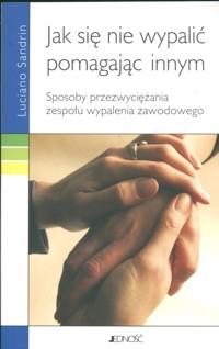 Jak się nie wypalić pomagając innym - Sandrin Luciano - książka