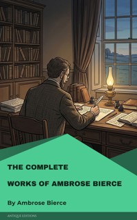 The Complete Works of Ambrose Bierce - Ambrose Bierce - ebook