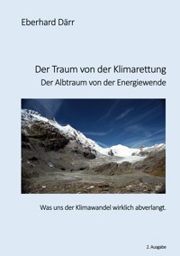 Der Traum von der Klimarettung - Der Albtraum von der Energiewende - Eberhard Därr - ebook