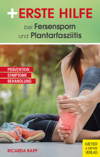 Erste Hilfe bei Fersensporn und Plantarfasziitis - Ricarda Rapp - ebook