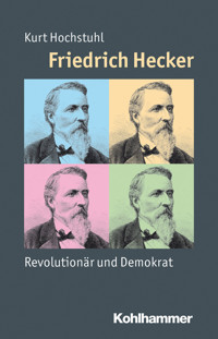 Friedrich Hecker - Kurt Hochstuhl - ebook