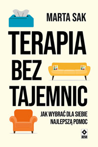 Te­ra­pia bez ta­jem­nic. Jak wybrać dla siebie najlepszą pomoc - Sak Marta - ebook
