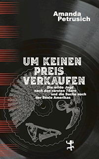Um keinen Preis verkaufen - Amanda Petrusich - ebook