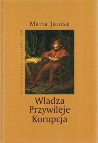 Władza, przywileje, korupcja - Jarosz Maria - ebook