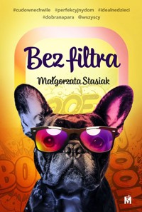 Bez filtra - Małgorzata Stasiak - ebook + audiobook + książka