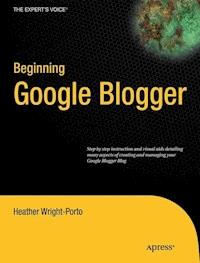 Beginning Google Blogger - Heather Wright-Porto - ebook