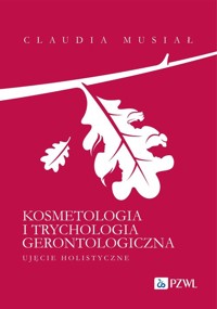 Kosmetologia i trychologia gerontologiczna. - Musiał Claudia - książka
