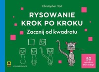 Rysowanie krok po kroku. Zacznij od kwadratu - Christopher Hart - książka