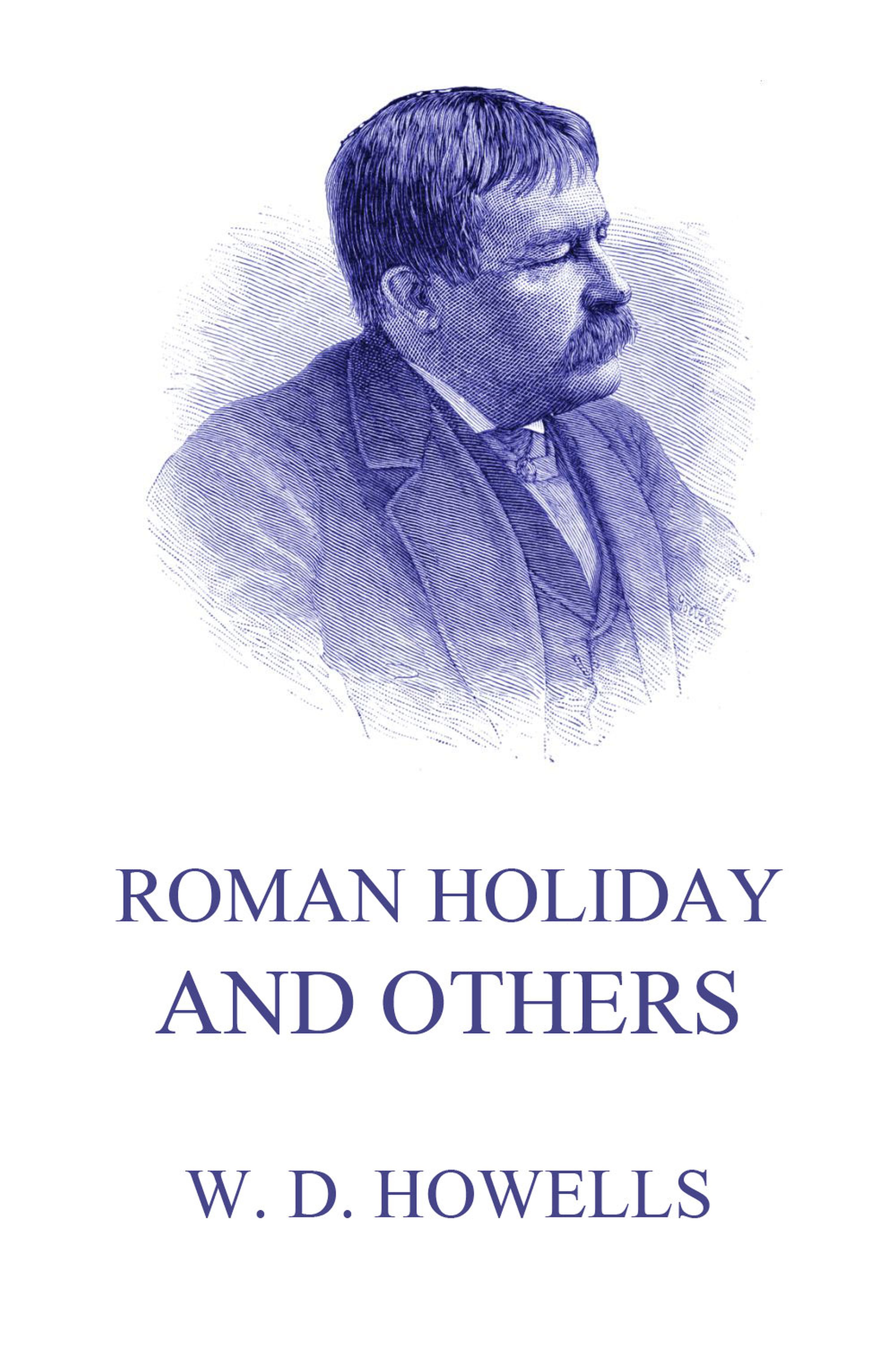 Roman Holidays And Others - William Dean Howells - ebook