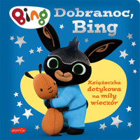 Dobranoc, Bing. Książeczka dotykowa na miły wieczór - zbiorowa praca - książka