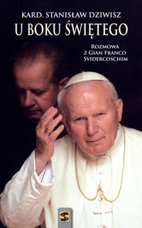 U boku Świętego. Rozmowa z Gian Franco Svidercoschim - kard. Stanisław Dziwisz, Gian Franco Svidercoschim - książka