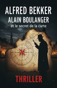 Alain Boulanger et le secret de la carte : Thriller - Alfred Bekker - ebook
