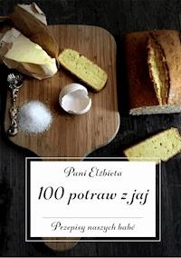 100 potraw z jaj. Przepisy naszych babć - Pani Elżbieta - ebook
