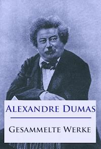 Alexandre Dumas - Gesammelte Werke - Alexandre Dumas - ebook