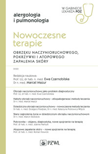 Nowoczesne terapie obrzęku naczynioruchowego, pokrzywki i atopowego zapalenia skóry. W gabinecie lekarza POZ - Ewa Czarnobilska, Marcel Mazur - książka