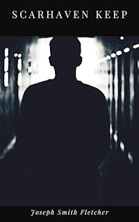 Scarhaven Keep - Joseph Smith Fletcher - ebook