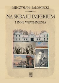Na skraju Imperium i inne wspomnienia - Mieczysław Jałowiecki - ebook