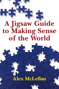 A Jigsaw Guide to Making Sense of the World - Alex McLellan - ebook