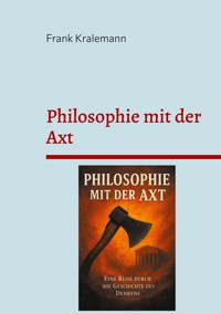 Philosophie mit der Axt - Frank Kralemann - ebook