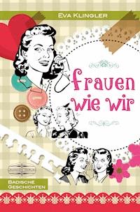 Frauen wie wir - Eva Klingler - ebook