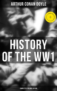History of the WW1 (Complete 6 Volume Edition) - Arthur Conan Doyle - ebook