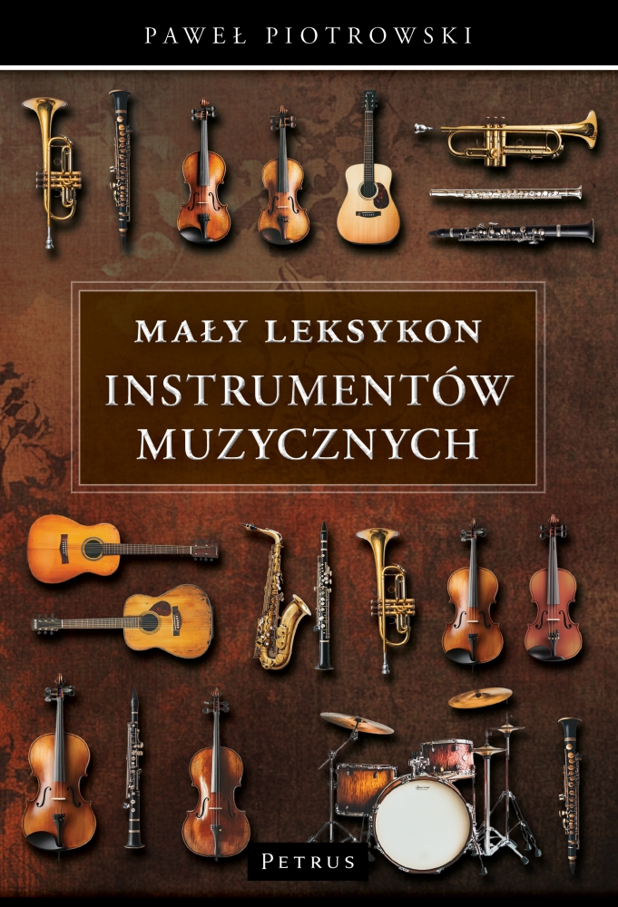 Mały Leksykon instrumentów muzycznych - Paweł Piotrowski - książka