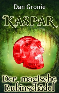 Kaspar - Der magische Rubinschädel - Dan Gronie - ebook