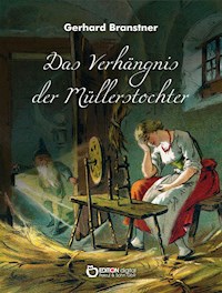 Das Verhängnis der Müllerstochter. Sänge und Reime - Gerhard Branstner - ebook