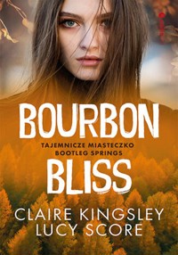 Bourbon Bliss. Tajemnicze miasteczko Bootleg Springs - Claire Kingsley, Score Lucy - ebook