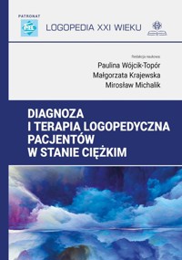 Diagnoza i terapia logopedyczna pacjentów w stanie ciężkim -  - książka