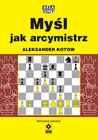 Myśl jak arcymistrz - Kotow Aleksander - książka