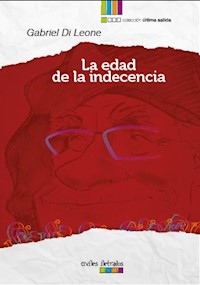 La edad de la indecencia - Gabriel Di Leone - ebook