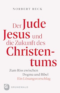 Der Jude Jesus und die Zukunft des Christentums - Nobert Reck - ebook