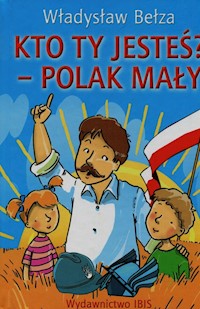 Kto ty jesteś Polak mały - Władysław Bełza - książka
