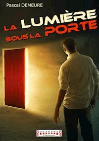 La Lumière sous la Porte - Pascal Demeure - ebook