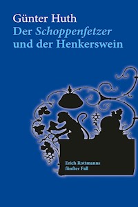 Der Schoppenfetzer und der Henkerswein - Günter Huth - ebook