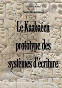 Le Kaabaéen, prototype des systèmes d'écriture - Nas E. Boutammina - ebook