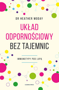Układ odpornościowy bez tajemnic. Immunotypy pod lupą - Dr. Heather Moday - ebook + książka