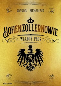 Hohenzollernowie Władcy Prus - Grzegorz Kucharczyk - książka