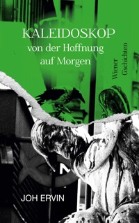 Kaleidoskop ... von der Hoffnung auf Morgen - Joh Ervin - ebook