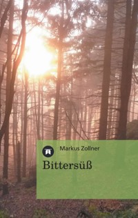 Bittersüß - 59 moderne Gedichte zum Nachsinnen und Nachspüren - Markus Zollner - ebook