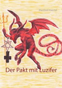 Der Pakt mit Luzifer - Manfred Haertel - ebook