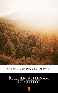 Requiem aeternam. Confiteor - Stanisław Przybyszewski - ebook
